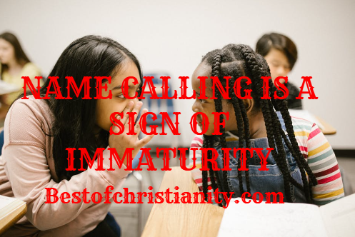 Name Calling Is A Sign Of Immaturity