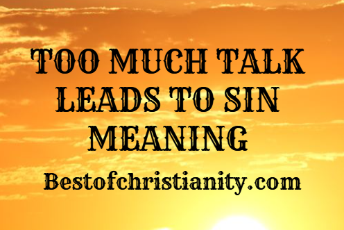 Too Much Talk Leads To Sin Meaning