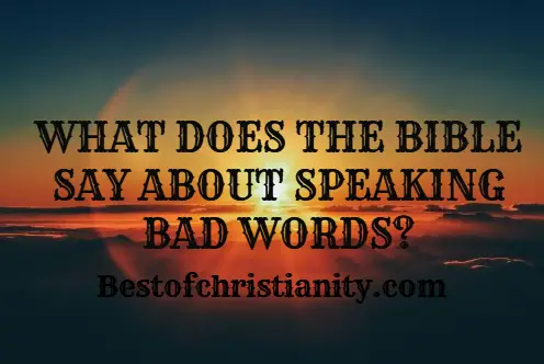 What Does The Bible Say About Speaking Bad Words