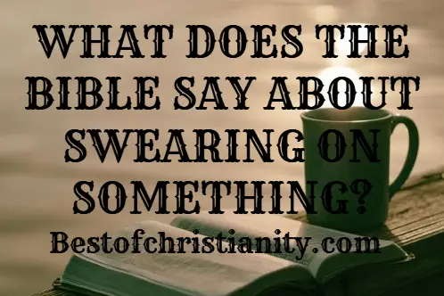 What Does The Bible Say About Swearing On Something