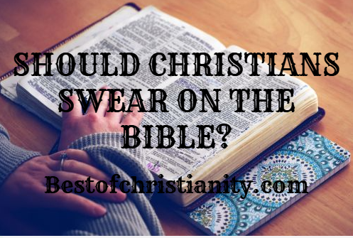 Should Christians Swear On The Bible