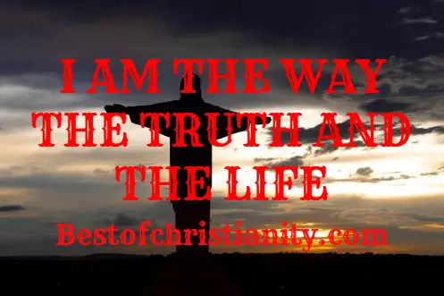 I Am The Way The Truth And The Life