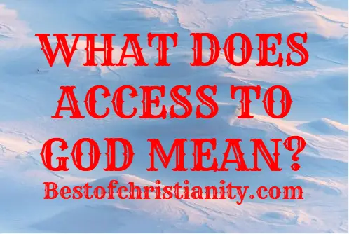 What Does Access To God Mean