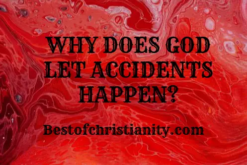 Why Does God Let Accidents Happen