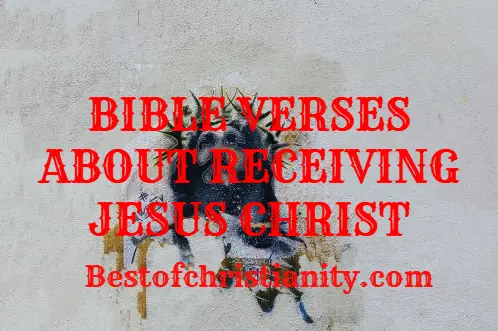 Bible Verses About Receiving Jesus Christ