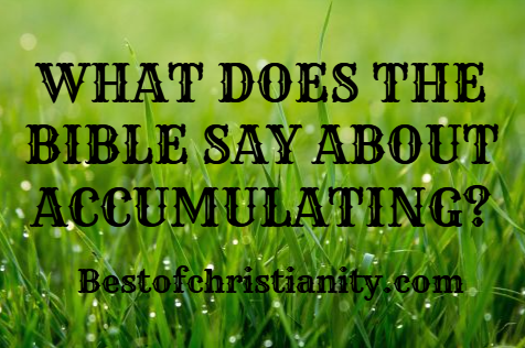 What Does The Bible Say About Accumulating