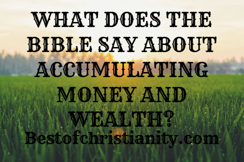 What Does The Bible Say About Accumulating Money And Wealth