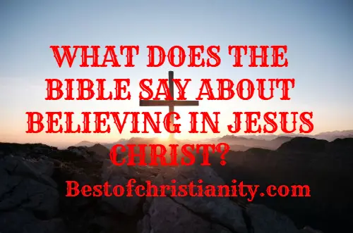 What Does The Bible Say About Believing In Jesus Christ?