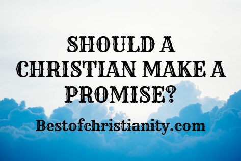 Should A Christian Make A Promise