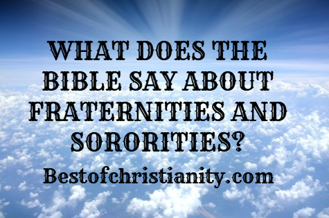 What Does The Bible Say About Fraternities And Sororities