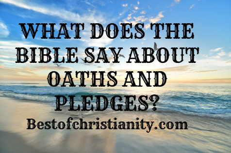 What Does The Bible Say About Oaths And Pledges