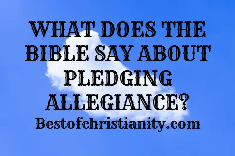 What Does The Bible Say About Pledging Allegiance