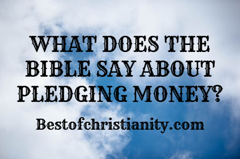 What Does The Bible Say About Pledging Money