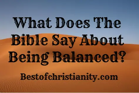 What Does The Bible Say About Being Balanced