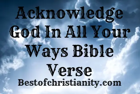 Acknowledge God In All Your Ways Bible Verse. Get to know the best ...