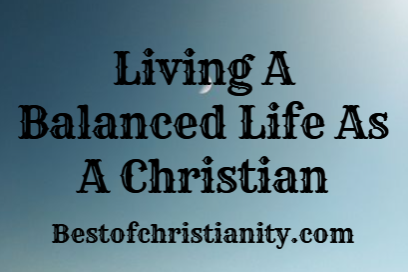 Living A Balanced Life As A Christian