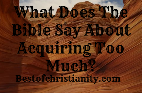 What Does The Bible Say About Acquiring Too Much
