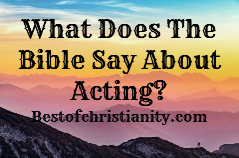 What Does The Bible Say About Acting