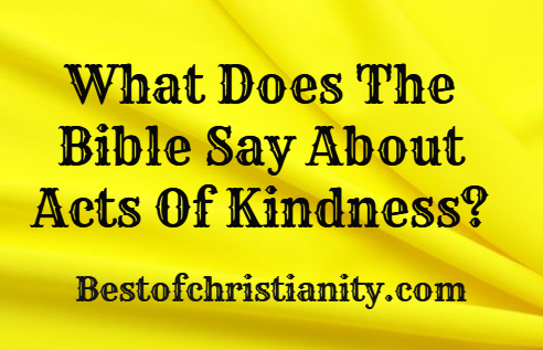 What Does The Bible Say About Acts Of Kindness