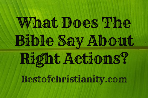What Does The Bible Say About Right Actions