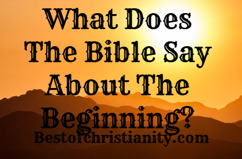 What Does The Bible Say About The Beginning