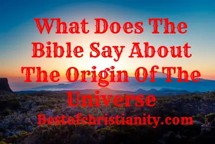 What Does The Bible Say About The Origin Of The Universe