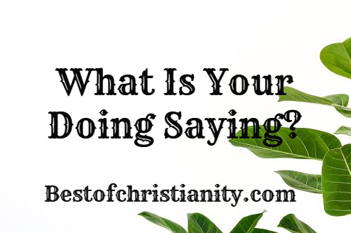 What Is Your Doing Saying