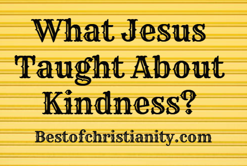 What Jesus Taught About Kindness