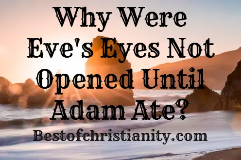 Why Were Eve's Eyes Not Opened Until Adam Ate