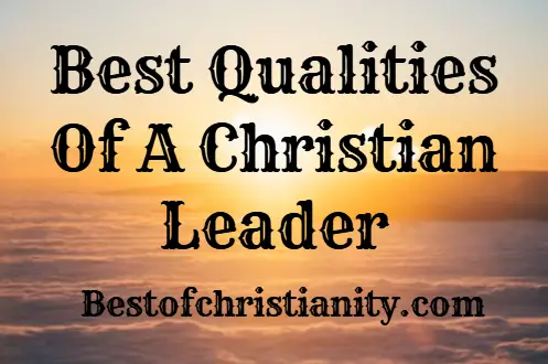 Best Qualities Of A Christian Leader