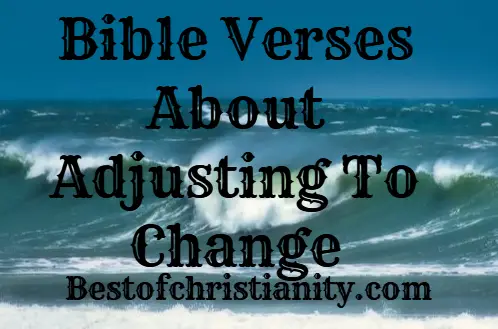 Bible Verses About Adjusting To Change