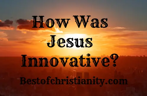 How Was Jesus Innovative
