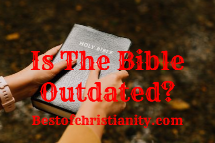 Is The Bible Outdated