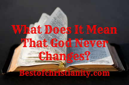 What Does It Mean That God Never Changes