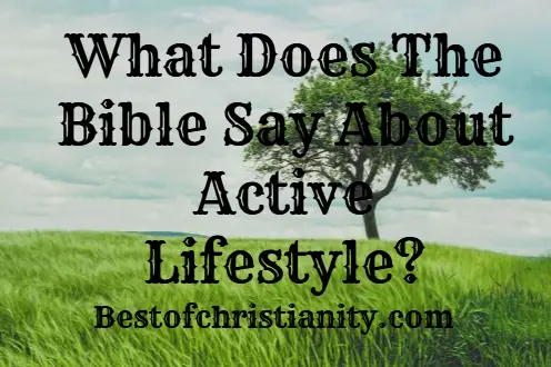 What Does The Bible Say About Active Lifestyle