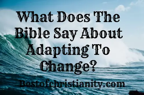 What Does The Bible Say About Adapting To Change