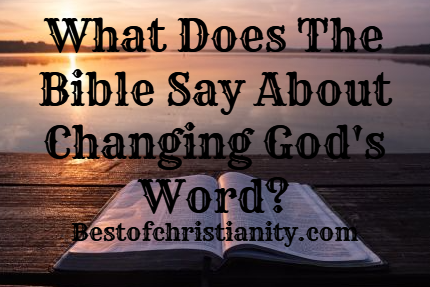 What Does The Bible Say About Changing God's Word