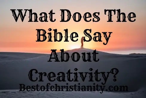 What Does The Bible Say About Creativity