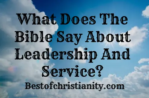What Does The Bible Say About Leadership And Service