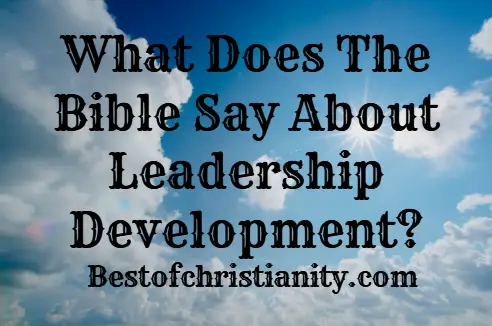 What Does The Bible Say About Leadership Development?