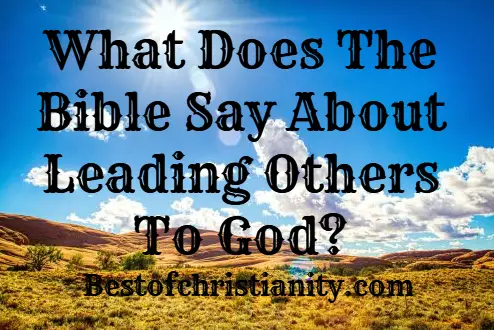 What Does The Bible Say About Leading Others To God