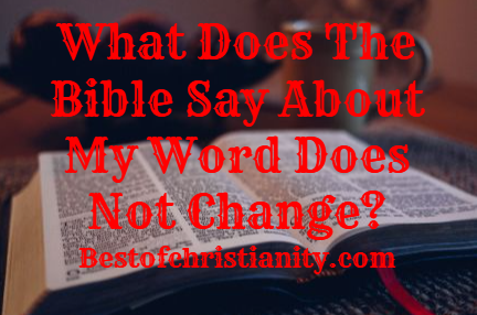 What Does The Bible Say About My Word Does Not Change