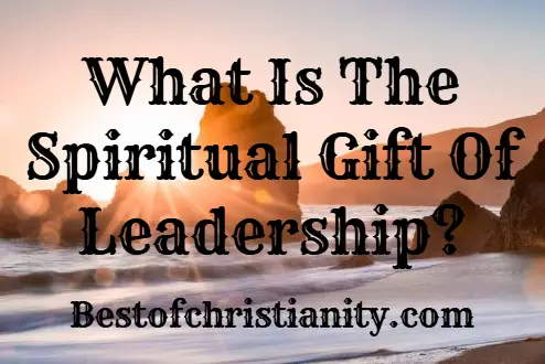 What Is The Spiritual Gift Of Leadership