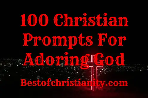 100 Christian Prompts For Adoring God