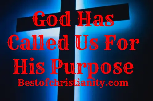 God Has Called Us For His Purpose