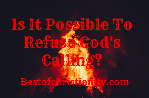 Is It Possible To Refuse God's Calling