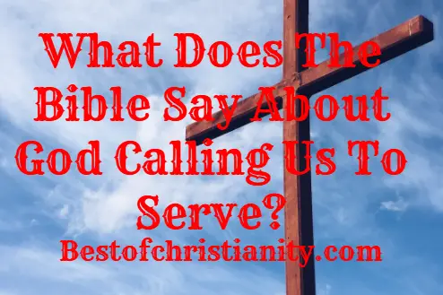 What Does The Bible Say About God Calling Us To Serve