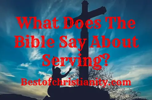 What Does The Bible Say About Serving?