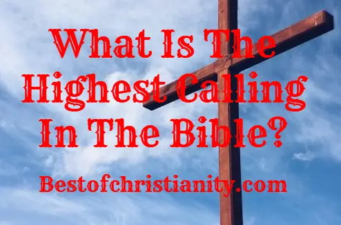 What Is The Highest Calling In The Bible?