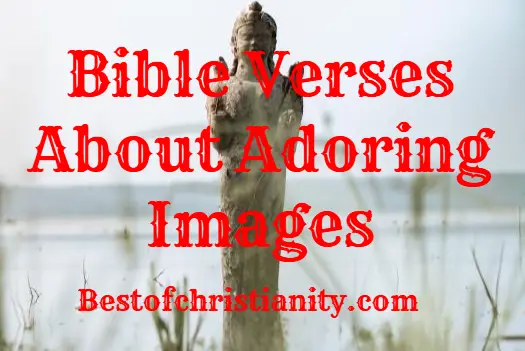 Bible Verses About Adoring Images